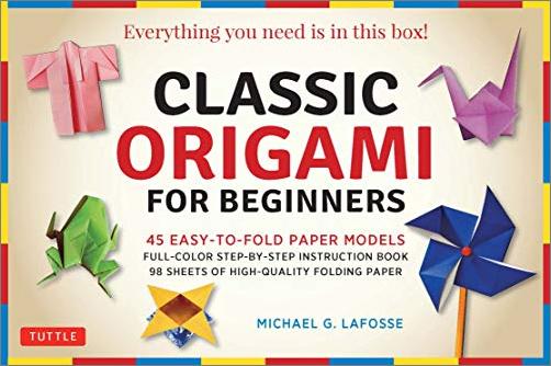 Classic Origami for Beginners: 45 Easy-to-Fold Paper Models Classic Origami for Beginners: 45 Easy-to-Fold Paper Models