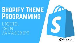 Shopify Theme Programming Liquid, JSON and Javascript Shopify Theme Programming Liquid, JSON and Javascript