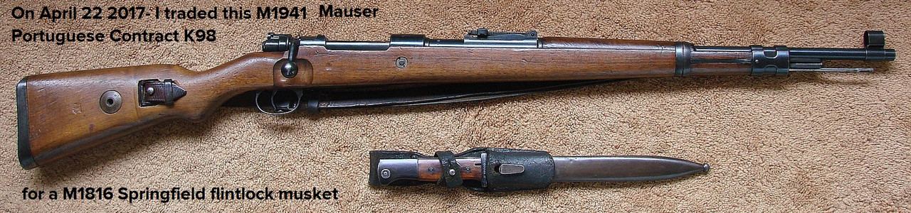 1941 Portuguese Contract K98k -TRADED  for a U.S. M1816 Springfield flintlock musket