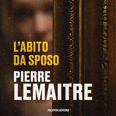 Pierre Lemaitre - L'abito da sposo (2024) (mp3 - 128 kbps)