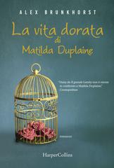 Alex Brunkhorst – La vita dorata di Matilda Duplaine (2016)