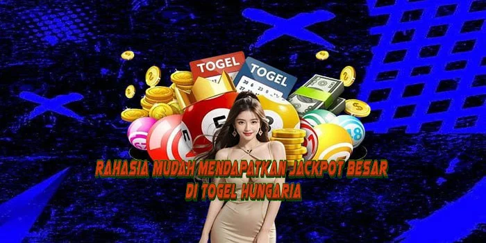 Rahasia Mudah Mendapatkan Jackpot Besar di Togel Hungaria