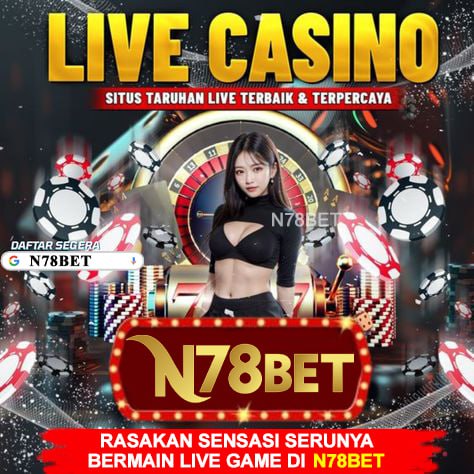 N78BET : Pusat Game Online N78BET Bandar Live Casino Online Terpercaya