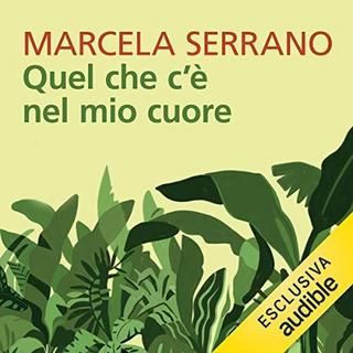 Marcela Serrano - Quel che c'è nel mio cuore (2018) .mp3 - 64 kbps
