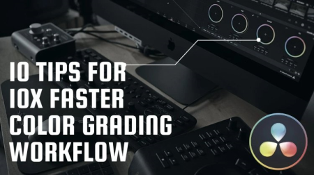 10 Tips For 10x Faster Color Grading Workflow in DaVinci Resolve 16
