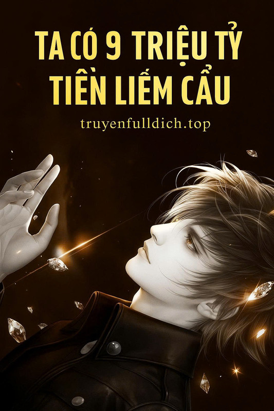 Ta Có 9 Triệu Tỷ Tiền Liếm Cẩu