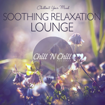 Various Artists - Soothing Relaxation Lounge: Chillout Your Mind (2020)