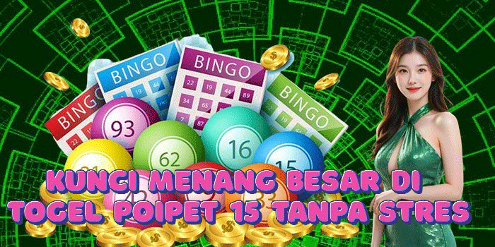 Kunci Menang Besar Di Togel Poipet 15 Tanpa Stres