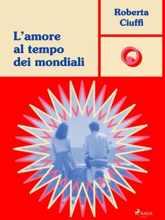 Roberta Ciuffi - L'amore al tempo dei mondiali (2024)