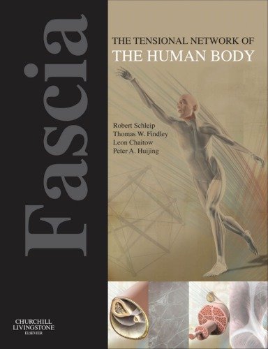Fascia: The Tensional Network of the Human Body: The science and clinical applications in manual and movement therapy