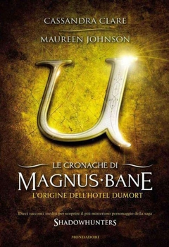 Cassandra Clare, Maureen Johnson - Le Cronache di Magnus Bane 5 Le Origini dell'Hotel Dumort (2013)