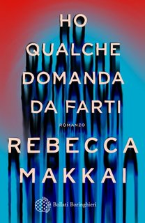 Rebecca Makkai - Ho qualche domanda da farti (2024)