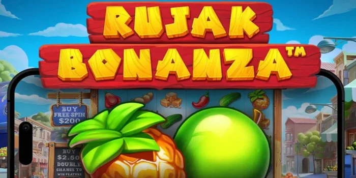 Cara Cerdas Menang Slot Rujak Bonanza Tanpa Modal Besar