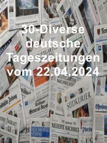 Cover: 30- Diverse deutsche Tageszeitungen vom 22  April 2024