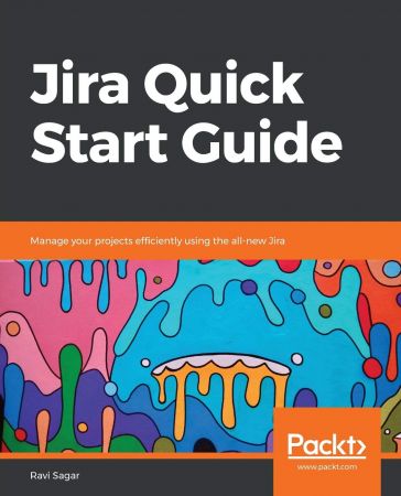 Jira Quick Start Guide: Manage your projects efficiently using the all-new Jira (True EPUB)