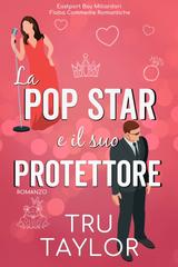 Tru Taylor – Eastport Bay Miliardari Fiaba Commedie Romantiche Vol. 5. La Pop Star e il suo Protettore (2026)