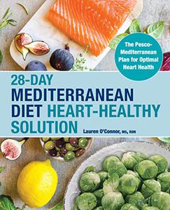 28-Day Mediterranean Diet Heart-Healthy Solution: The Pesco-Mediterranean Plan for Optimal Heart Health
