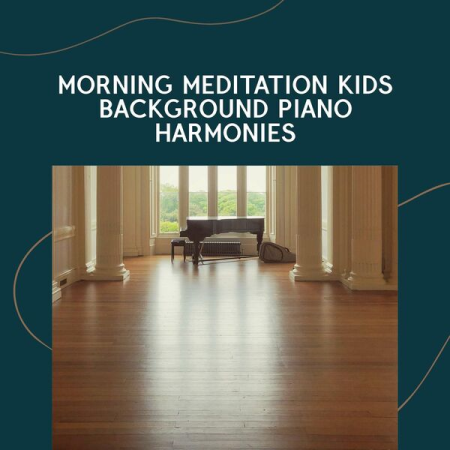 VA - Morning Meditation Kids Background Piano Harmonies (2022)