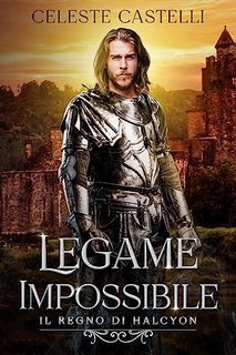 Celeste Castelli  - Il Regno di Halcyon Vol. 3.  Legame impossibile (2023)