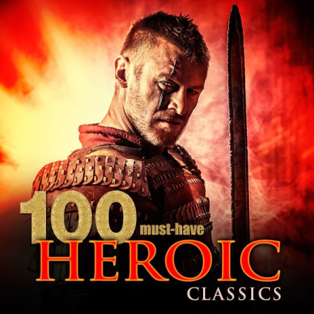 VA - 100 Must-Have Heroic Classics (2015)