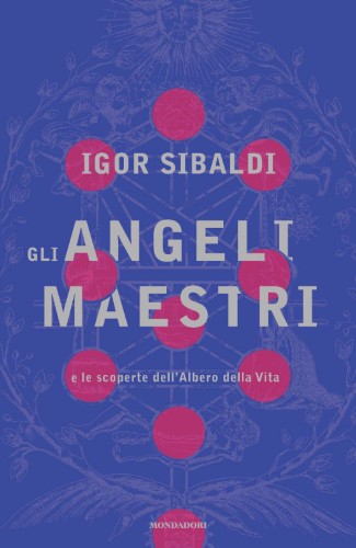 Igor Sibaldi - Gli angeli maestri e le scoperte dell'Albero della Vita (2021)