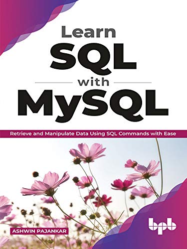 Learn SQL with MySQL: Retrieve and Manipulate Data Using SQL Commands with Ease (True EPUB)