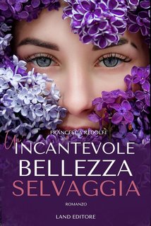 Francesca Redolfi - Un'incantevole bellezza selvaggia (2024)