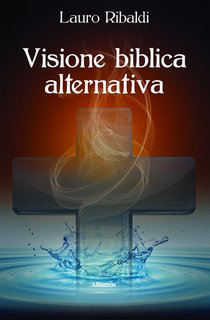 Lauro Ribaldi - Visione biblica alternativa (2024)