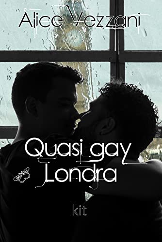 Alice Vezzani - Quasi gay London Kit. Serie Quasi gay 2 (2022)