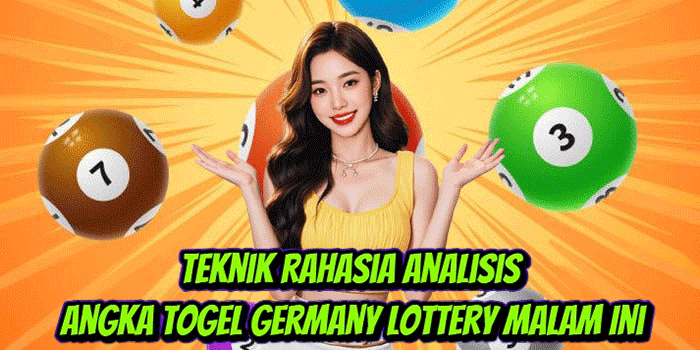 Teknik Rahasia Analisis Angka Togel Germany Lottery Malam Ini 