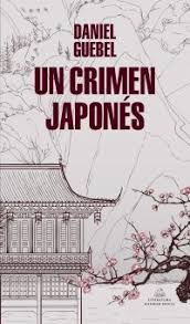 UN CRIMEN JAPONES, DANIEL GUEBEL