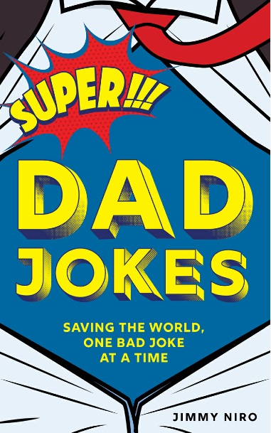 Super Dad Jokes: Saving the World, One Bad Joke at a Time