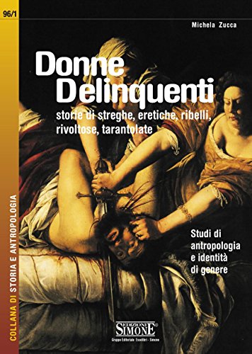 Michela Zucca – Donne delinquenti. Storie di streghe, eretiche..... (2009)
