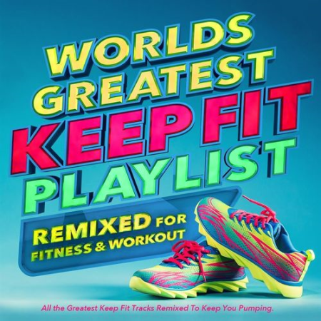 0438c1b9 0ace 4be7 897b 0dbaded7cfb9 - VA - Worlds Greatest Keep Fit Playlist - Remixed for Fitness and Workout (2021)