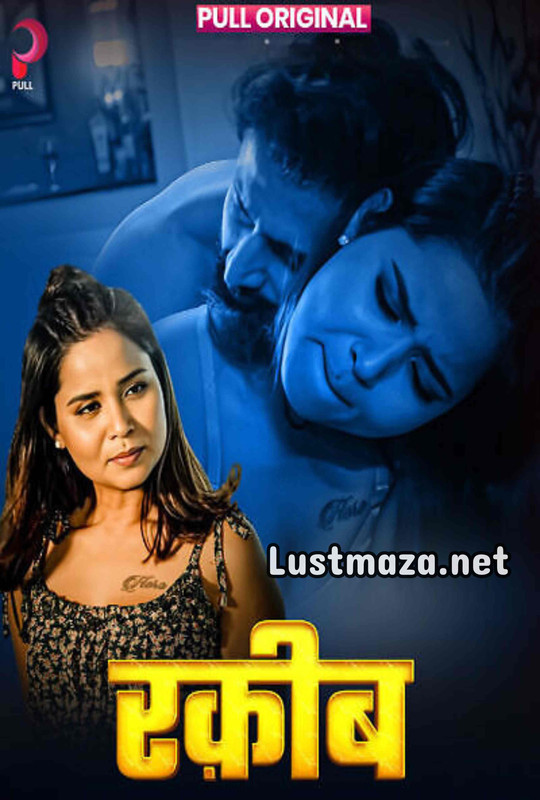 18+ Raqeeb Part 01 (2025) S01 E01-E02 Pull App – Hindi Hot Web Series – WEB-DL X264 1080p 720p 480p – Download