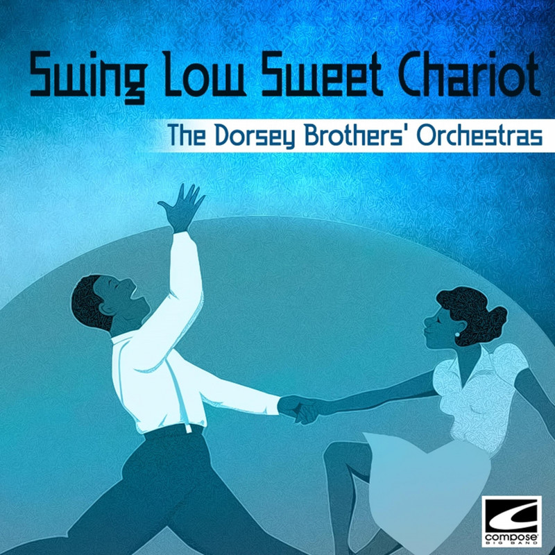 The Dorsey Brothers' Orchestras - Swing Low Sweet Chariot (2019) .mp3 -320 Kbps