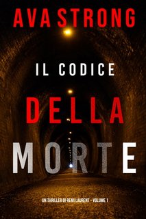 Ava Strong - Un Thriller di Remi Laurent Vol. 1. Il Codice della Morte (2021)