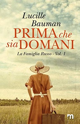 Lucille Bauman - La famiglia Russo Vol. 1. Prima che sia domani (2019)