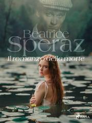 Beatrice Speraz – Il romanzo della morte (2021)
