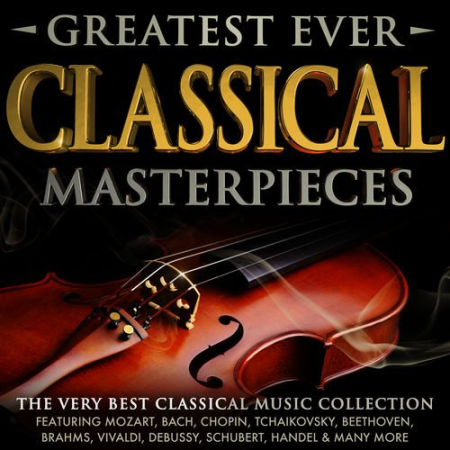 VA - Greatest Ever Classical Masterpieces - The Very Best Classical Music Collection (2015)