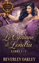 Beverley Oakley – Le Cipriane di Londra. Libri 1–3 (2026)