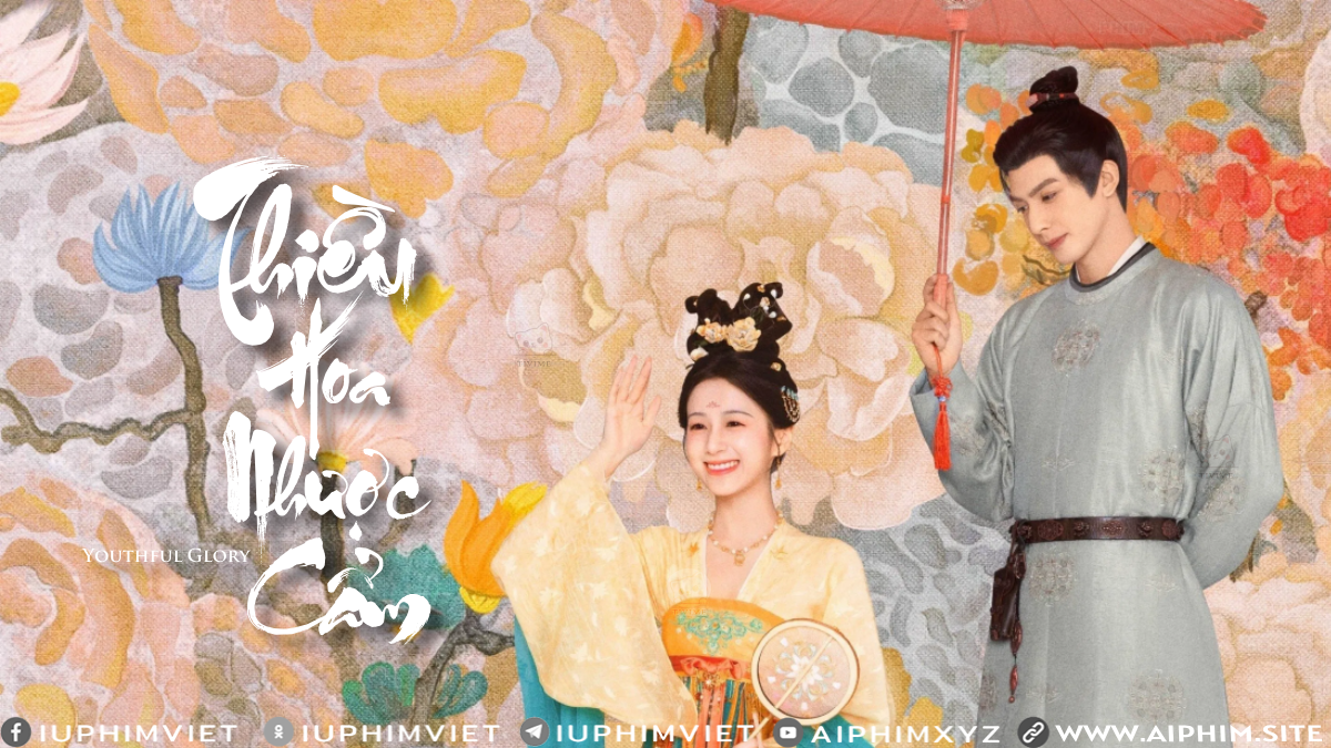 Thiều Hoa Nhược Cẩm - Youthful Glory (2025)