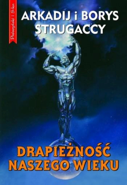 Arkadij i Borys Strugaccy - Drapieżność naszego wieku