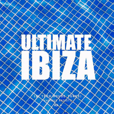 VA - Ultimate Ibiza Vol. 4 (50 Tech House Tunes) (2019)