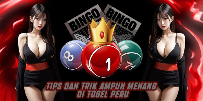Tips dan Trik Ampuh Menang Di Togel Peru