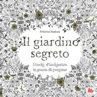 Johanna Basford - Il giardino segreto. Giochi d'inchiostro in punta di pennino (2013)