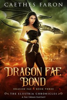 Caethes Faron - Le Cronache di Elustria. Fata Drago Vol. 3. Dragon Fae Bond (2024)