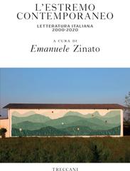 Emanuele Zinato (a cura di) – L’estremo contemporaneo. Letteratura italiana 2000-2020 (2020)
