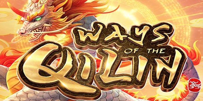 Tips Terbaik Menang Bermain di Slot Ways of the Qilin