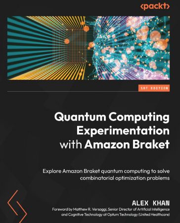 Quantum Computing Experimentation with Amazon Braket: Explore Amazon Bracket quantum computing